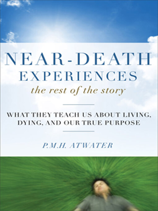 Title details for Near-Death Experiences, The Rest of the Story by P.M.H. Atwater - Available